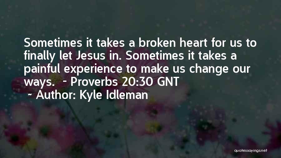 A Heart Broken Quotes By Kyle Idleman