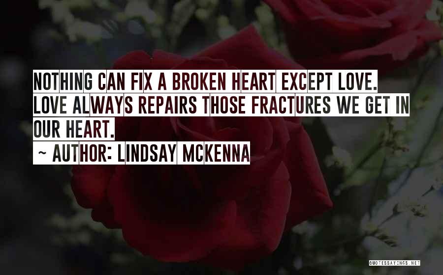 A Heart Broken Quotes By Lindsay McKenna