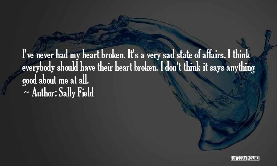 A Heart Broken Quotes By Sally Field