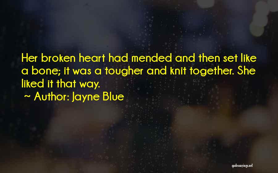 A Heart Can Be Broken A Heart Can Be Mended Quotes By Jayne Blue