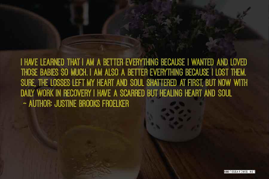 A Heart Healing Quotes By Justine Brooks Froelker