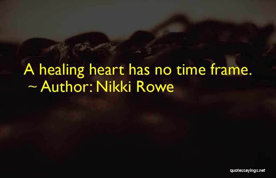 A Heart Healing Quotes By Nikki Rowe