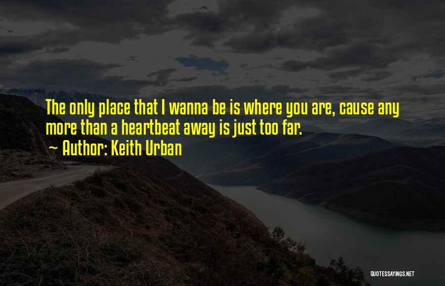 A Heartbeat Quotes By Keith Urban