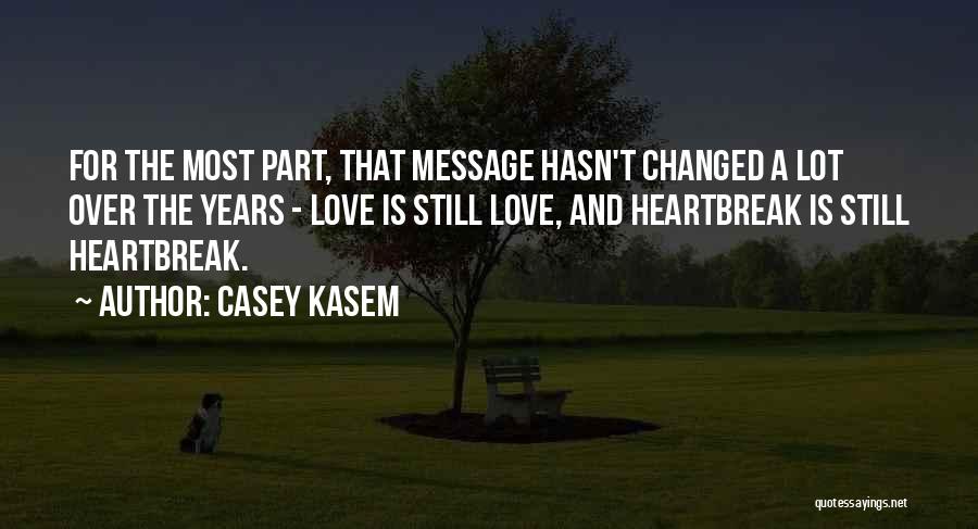 A Heartbreak Quotes By Casey Kasem