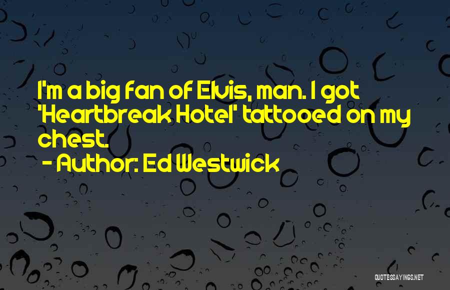 A Heartbreak Quotes By Ed Westwick