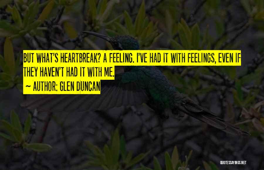 A Heartbreak Quotes By Glen Duncan