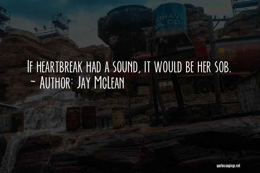 A Heartbreak Quotes By Jay McLean