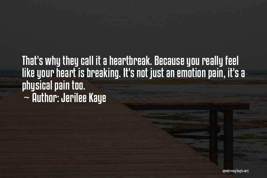 A Heartbreak Quotes By Jerilee Kaye