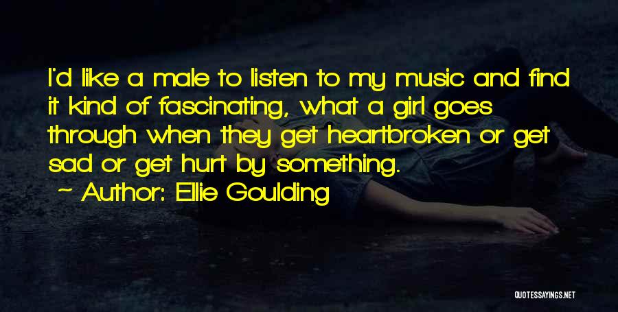A Heartbroken Girl Quotes By Ellie Goulding
