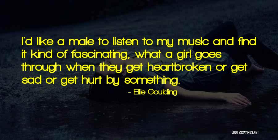 A Heartbroken Girl Quotes By Ellie Goulding