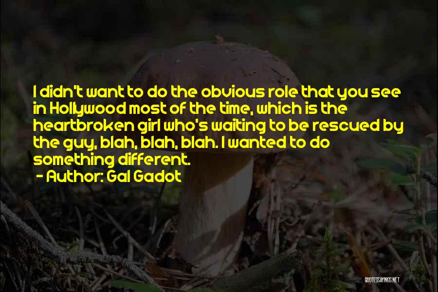 A Heartbroken Girl Quotes By Gal Gadot