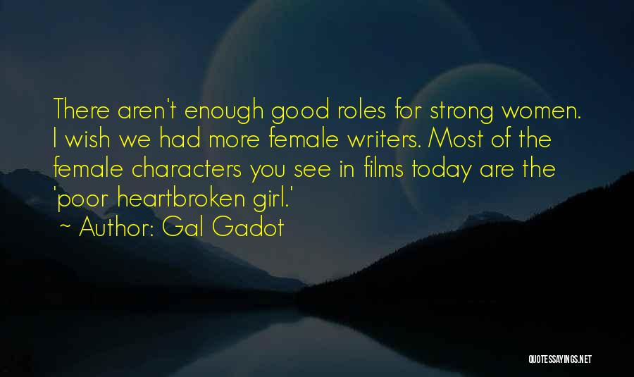A Heartbroken Girl Quotes By Gal Gadot