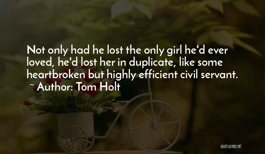 A Heartbroken Girl Quotes By Tom Holt