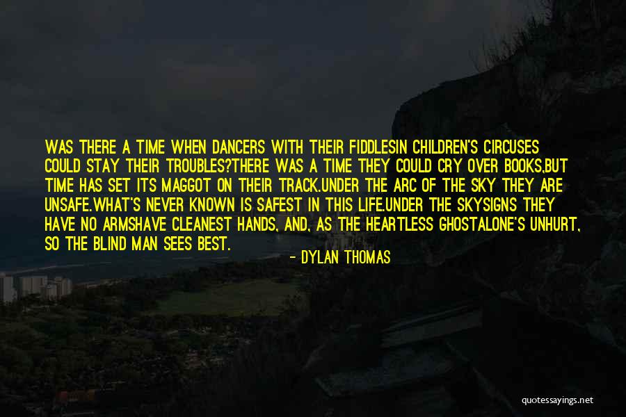 A Heartless Man Quotes By Dylan Thomas A Heartless Man Quotes By Dylan Thomas