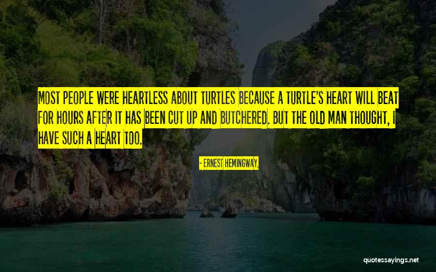 A Heartless Man Quotes By Ernest Hemingway, A Heartless Man Quotes By Ernest Hemingway,