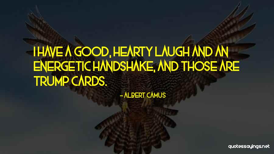 A Hearty Laugh Quotes By Albert Camus A Hearty Laugh Quotes By Albert Camus