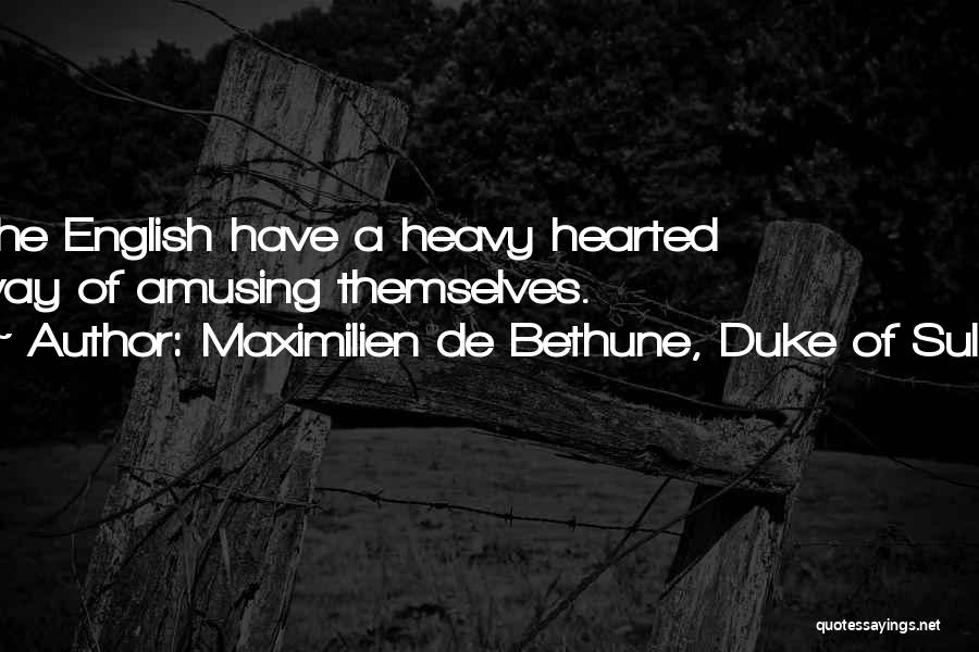 A Heavy Heart Quotes By Maximilien De Bethune, Duke Of Sully