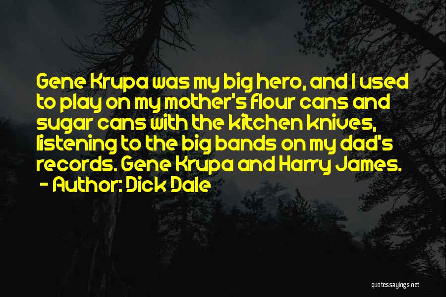 A Hero Dad Quotes By Dick Dale