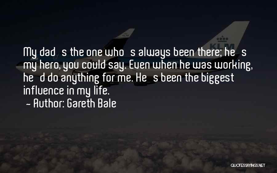 A Hero Dad Quotes By Gareth Bale