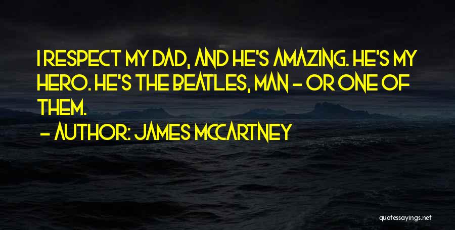 A Hero Dad Quotes By James McCartney