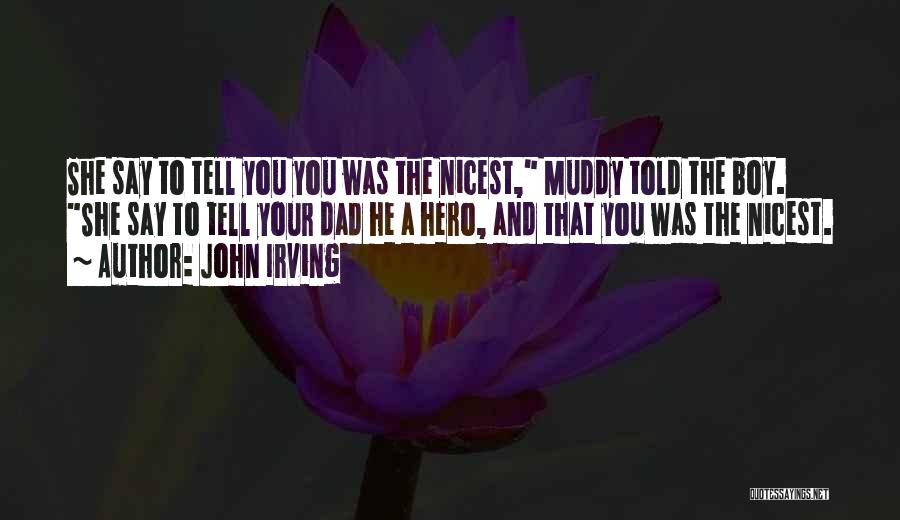 A Hero Dad Quotes By John Irving