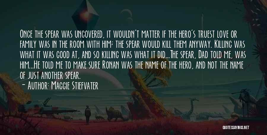 A Hero Dad Quotes By Maggie Stiefvater