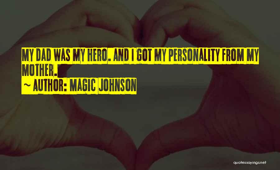 A Hero Dad Quotes By Magic Johnson