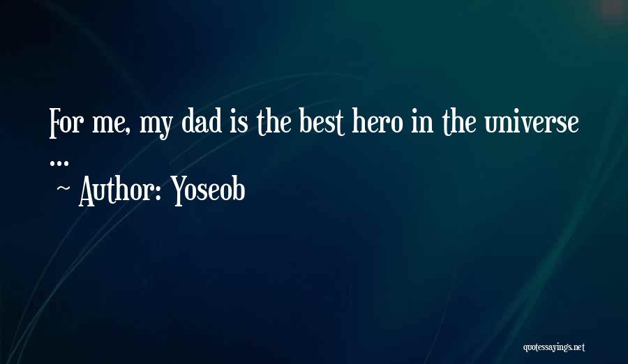 A Hero Dad Quotes By Yoseob