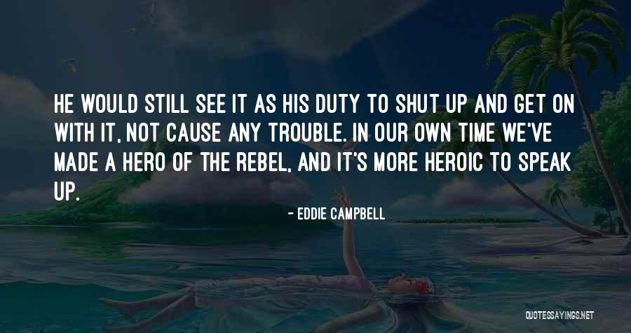 A Hero Of Our Time Quotes By Eddie Campbell A Hero Of Our Time Quotes By Eddie Campbell