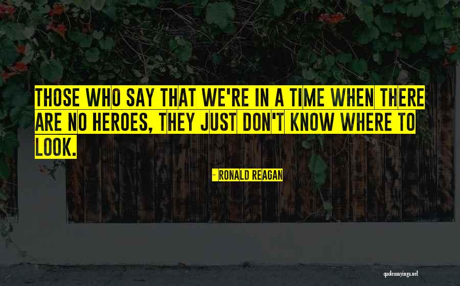 A Hero Of Our Time Quotes By Ronald Reagan A Hero Of Our Time Quotes By Ronald Reagan