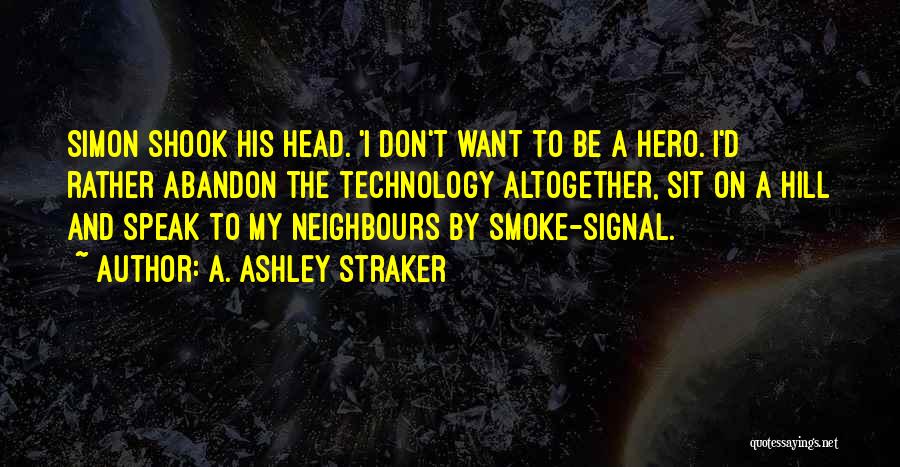 A Hero Quotes By A. Ashley Straker