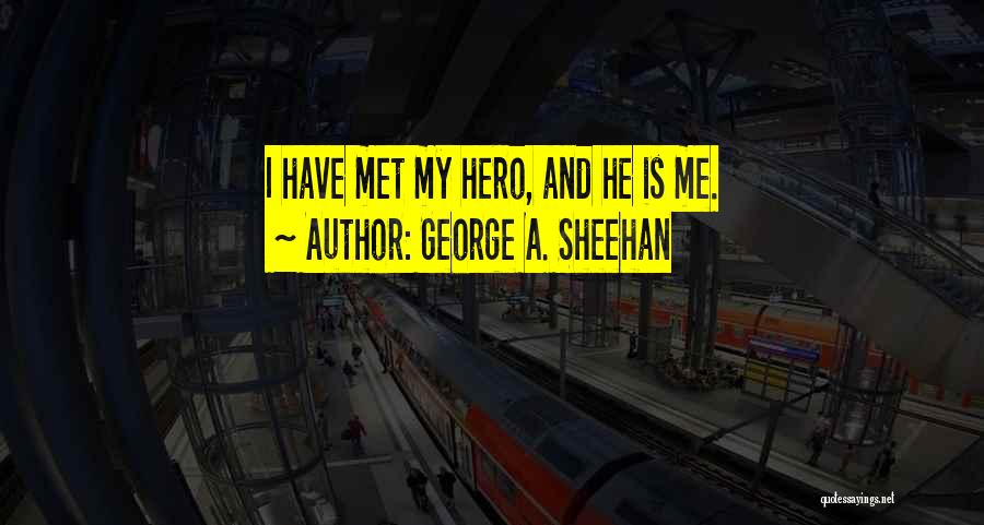 A Hero Quotes By George A. Sheehan