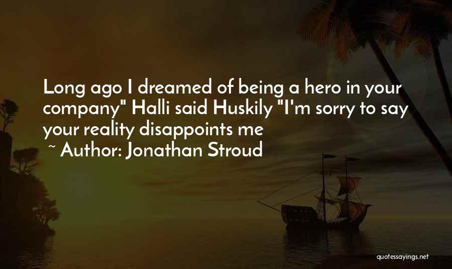 A Hero Quotes By Jonathan Stroud