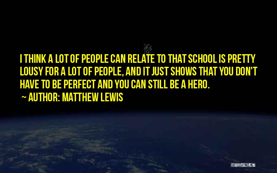 A Hero Quotes By Matthew Lewis