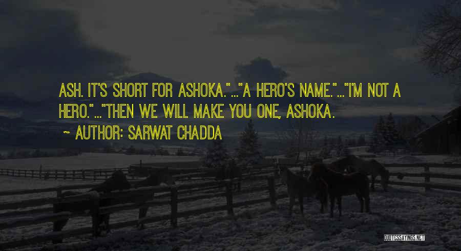 A Hero Quotes By Sarwat Chadda