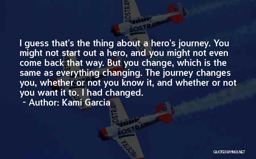 A Hero's Journey Quotes By Kami Garcia