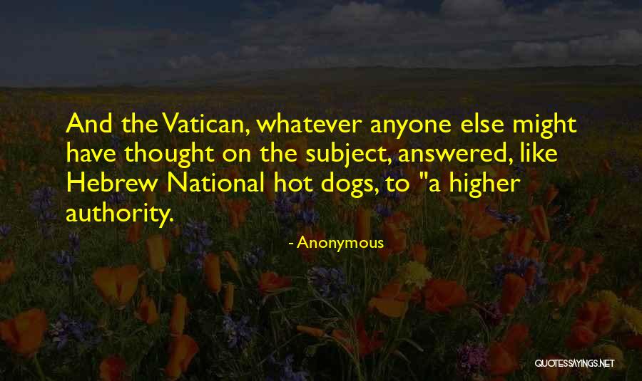A Higher Authority Quotes By Anonymous A Higher Authority Quotes By Anonymous