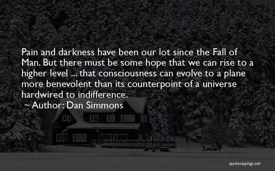 A Higher Consciousness Quotes By Dan Simmons