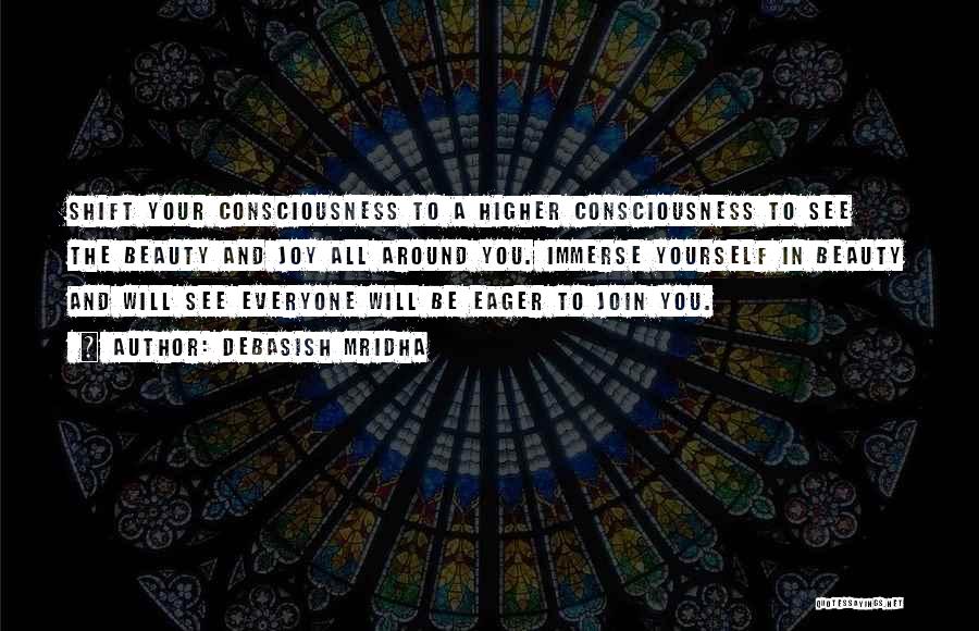 A Higher Consciousness Quotes By Debasish Mridha