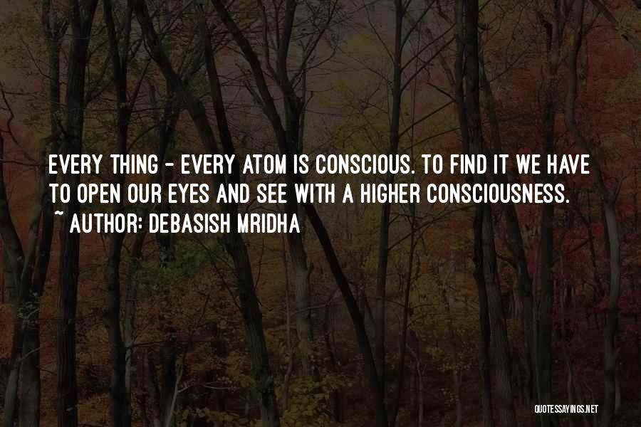 A Higher Consciousness Quotes By Debasish Mridha