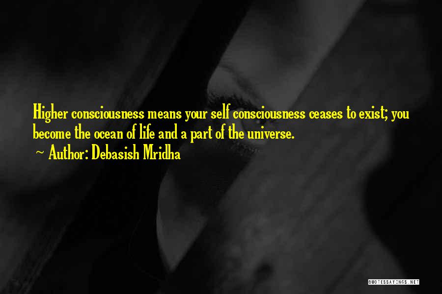 A Higher Consciousness Quotes By Debasish Mridha