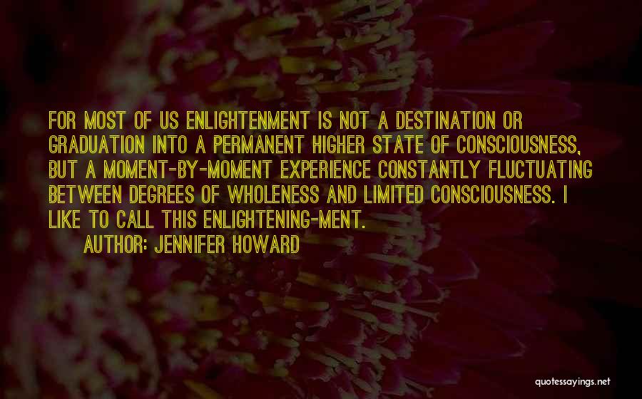 A Higher Consciousness Quotes By Jennifer Howard