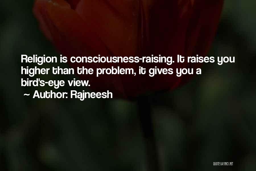 A Higher Consciousness Quotes By Rajneesh