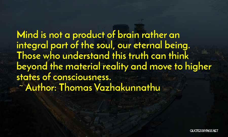 A Higher Consciousness Quotes By Thomas Vazhakunnathu