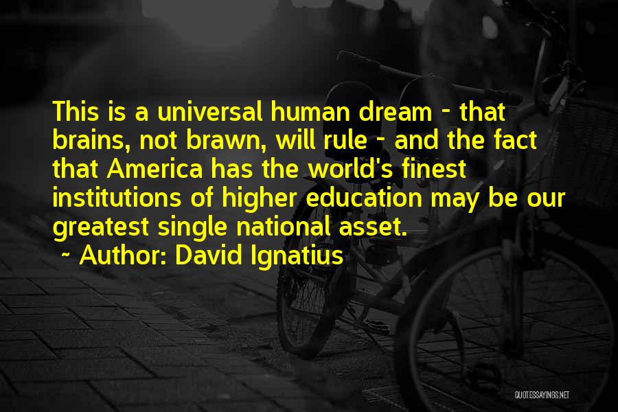A Higher Education Quotes By David Ignatius