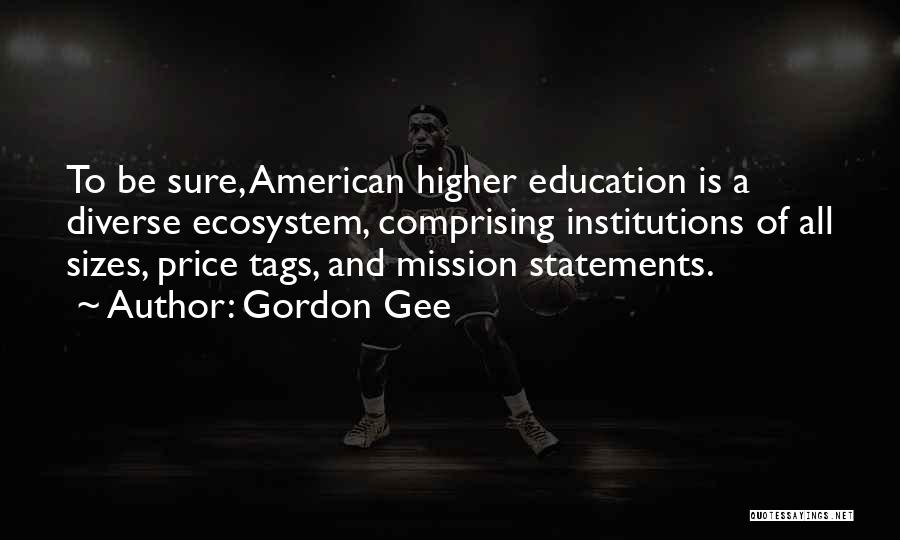 A Higher Education Quotes By Gordon Gee