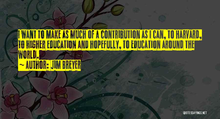 A Higher Education Quotes By Jim Breyer