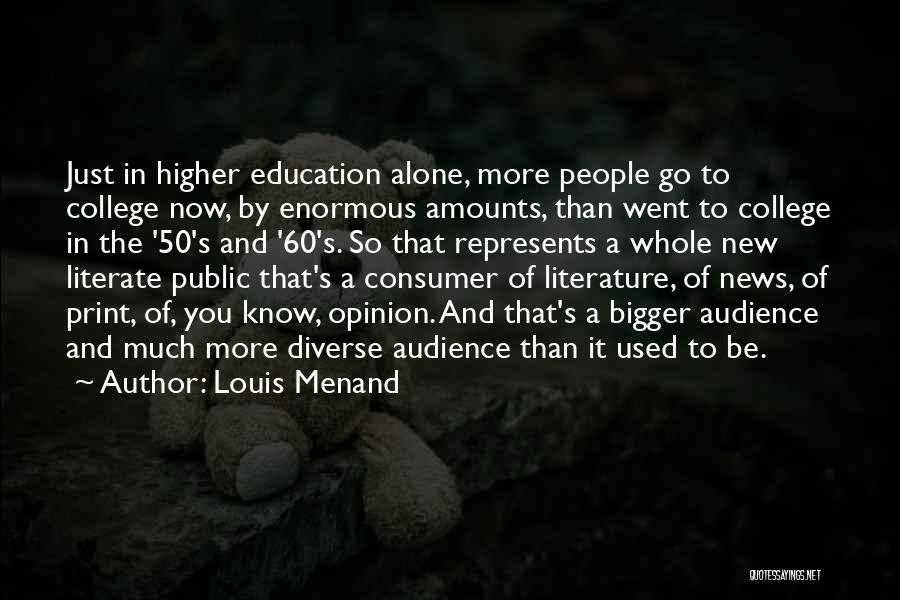 A Higher Education Quotes By Louis Menand