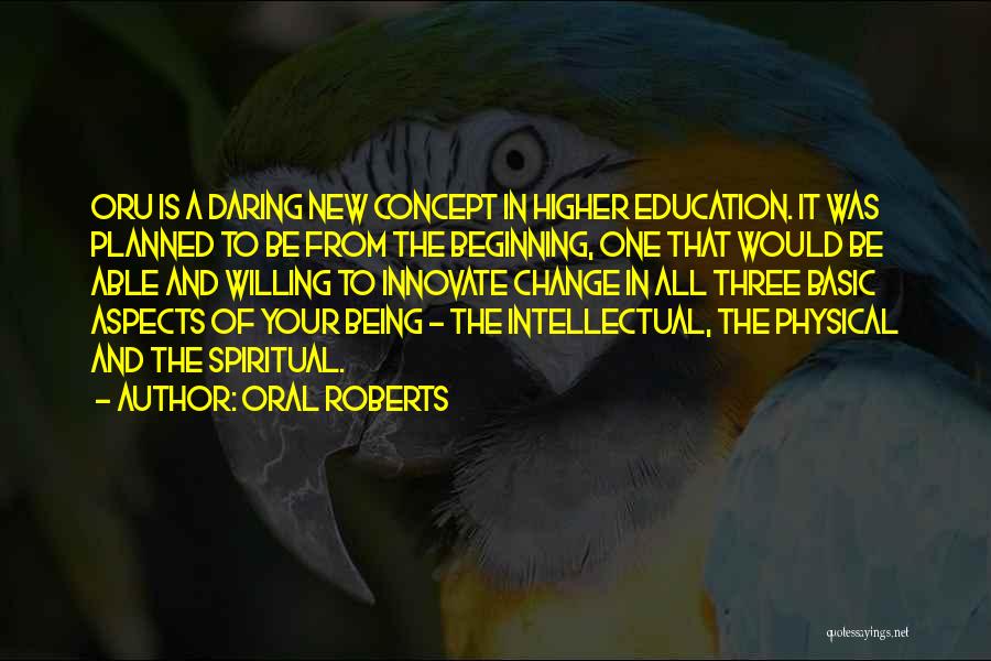 A Higher Education Quotes By Oral Roberts