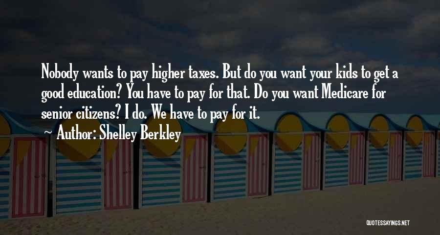 A Higher Education Quotes By Shelley Berkley